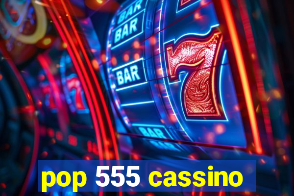 pop 555 cassino